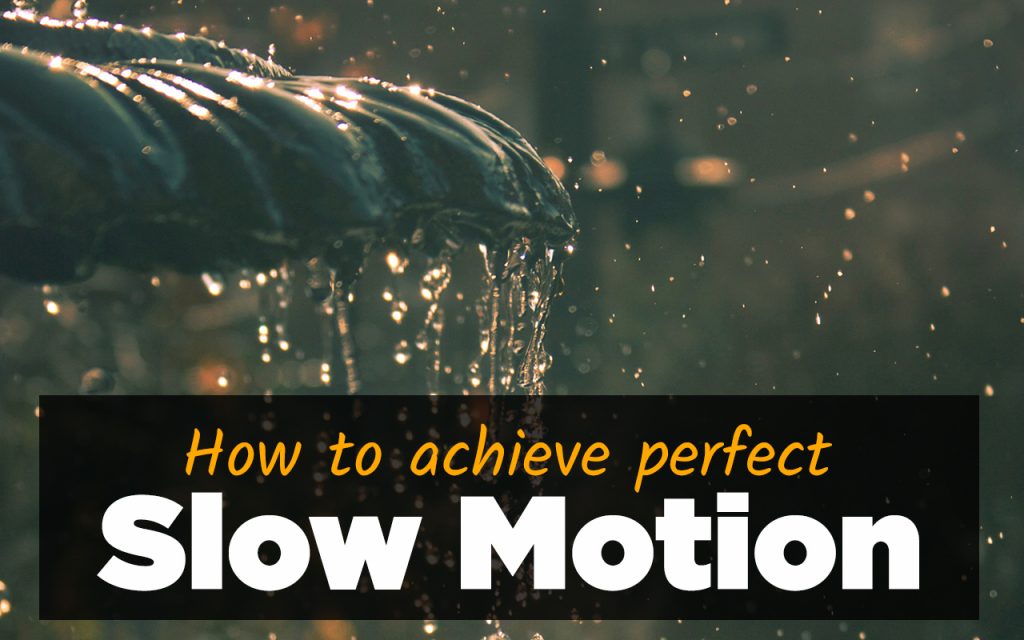 how to achieve perfect slow motion