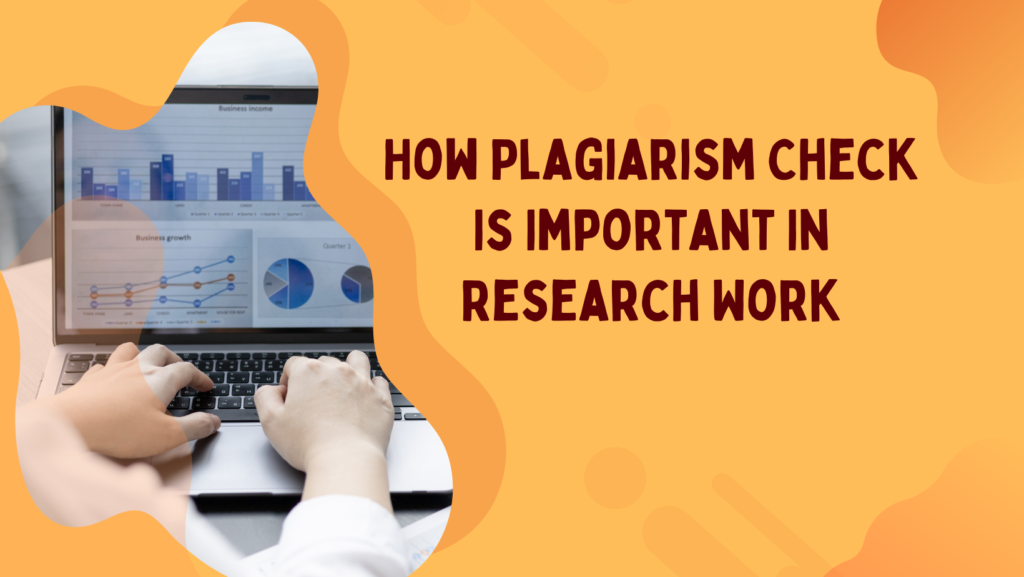 How Plagiarism Check Is Important In Research Work